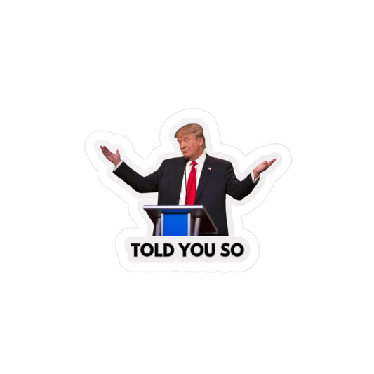 Trump "Told you so" sticker